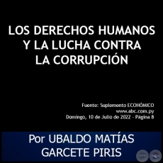 LOS DERECHOS HUMANOS Y LA LUCHA CONTRA LA CORRUPCIN - Autor: UBALDO MATAS GARCETE PIRIS - Domingo, 10 de Julio de 2022
